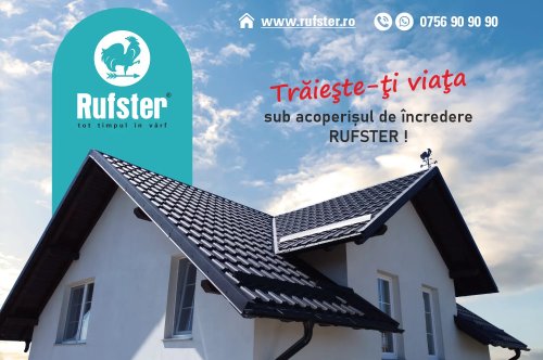 Trăiește-ți viața sub acoperișul de încredere RUFSTER !